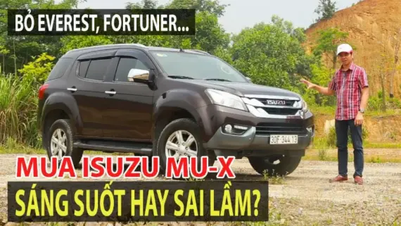 Bỏ Everest, Fortuner..., mua Isuzu Mu-X giá rẻ chống ế, sáng suốt hay sai lầm? | TIPCAR TV